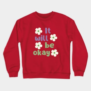 It will be okay Crewneck Sweatshirt